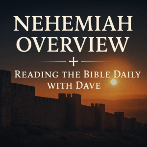 A warm sunrise over the ancient walls of Jerusalem with bold white text reading ‘Nehemiah Overview – Reading the Bible Daily with Dave,’ designed in a clean pastoral style.