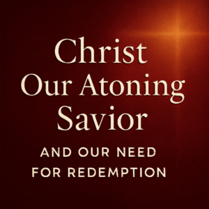A deep red linen Advent-themed background with warm golden light and centered text reading ‘Christ Our Atoning Savior’ and ‘and Our Need for Redemption’ in elegant serif and sans-serif fonts.