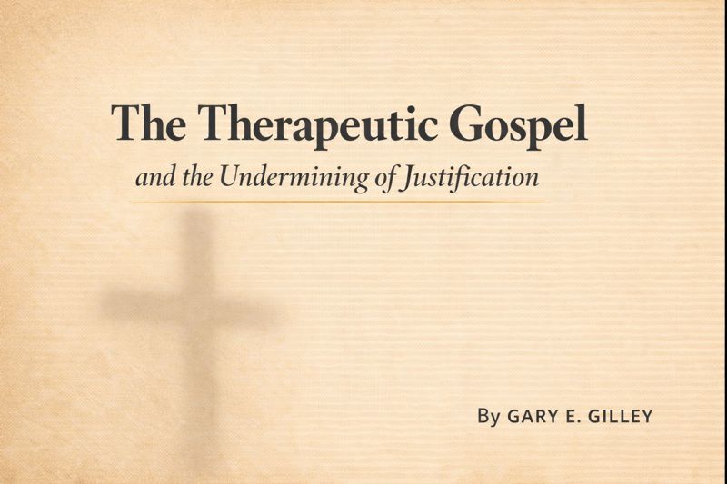 Light parchment-style theological graphic with the title ‘The Therapeutic Gospel and the Undermining of Justification,’ a faint cross in the background, and the author credit ‘By Gary E. Gilley’ in the lower corner.