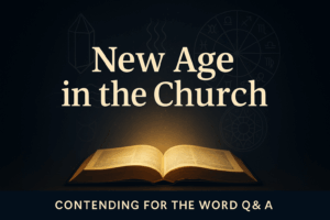 Dark navy thumbnail showing an open Bible glowing with golden light, fading New Age symbols dissolving above it, with the title ‘New Age in the Church’ and the Contending for the Word Q&A brand bar.