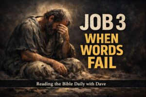 Job 3 Bible study thumbnail showing a sorrowful man sitting in ashes with his head bowed, representing Job’s lament and deep suffering, with the text “Job 3 – When Words Fail” and “Reading the Bible Daily with Dave.”