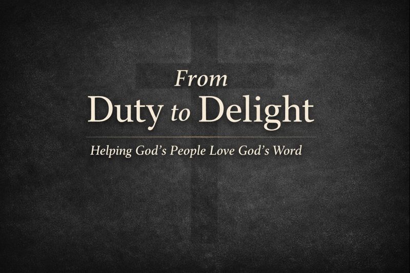 From Duty to Delight: Helping God’s People Love God’s Word article thumbnail with minimalist cross background
