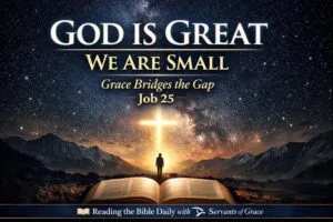 Open Bible beneath a star-filled night sky with a glowing cross and a small human silhouette, illustrating God’s holiness, human smallness, and the grace that restores in Job 25.