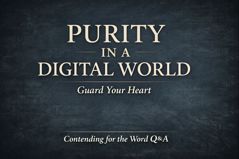 Thumbnail for Contending for the Word Q&A episode titled “Pursuing Purity in a Digital World,” featuring the words “Purity in a Digital World” and “Guard Your Heart” on a dark textured background.