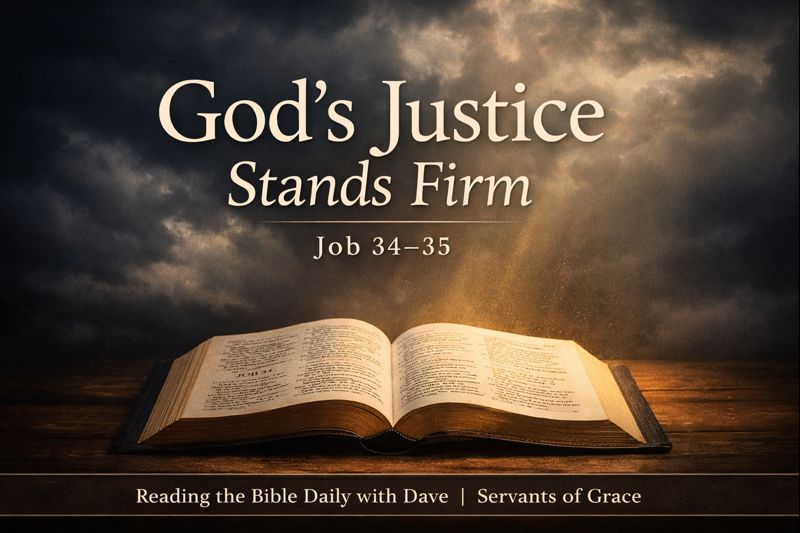 Open Bible resting on a wooden table, illuminated by warm light beneath dark storm clouds, symbolizing God’s unchanging justice. Text reads ‘God’s Justice Stands Firm – Job 34–35’ with Reading the Bible Daily with Dave branding.