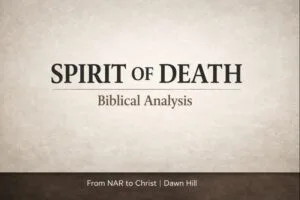 Minimalist parchment-style background with a dark-to-light gradient. Large bold text reads “Spirit of Death,” with smaller text beneath reading “Biblical Analysis.” A dark footer bar at the bottom says “From NAR to Christ | Dawn Hill.”