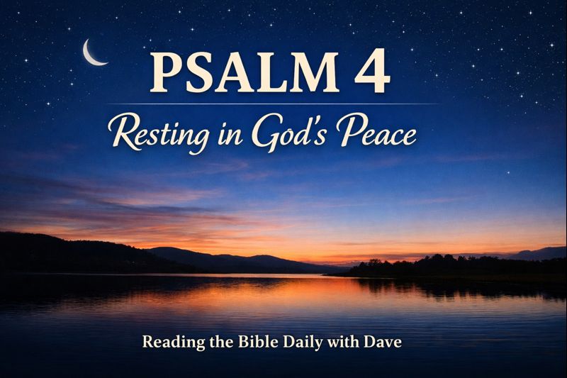 Psalm 4 – Resting in God’s Peace | Reading the Bible Daily with Dave, evening sky over a calm horizon symbolizing peace and rest in God