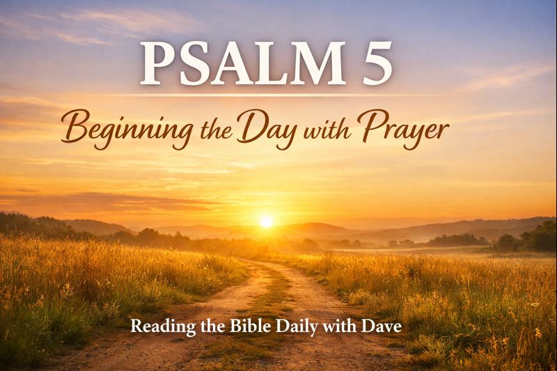Psalm 5 devotional thumbnail showing a golden morning sunrise over a quiet path, with the text ‘Psalm 5 – Beginning the Day with Prayer | Reading the Bible Daily with Dave.
