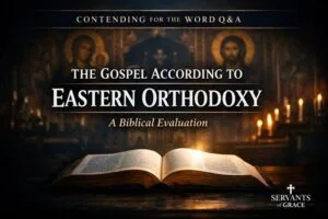 Contending for the Word Q&A episode titled ‘The Gospel According to Eastern Orthodoxy: A Biblical Evaluation,’ featuring an open Bible in the foreground with subdued Eastern Orthodox icon imagery in the background.