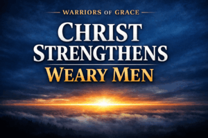 Podcast thumbnail for Warriors of Grace with bold text reading “Christ Strengthens Weary Men” above a sunrise breaking over clouds, using white and gold lettering on a dark blue sky background.