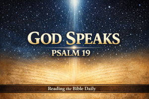 God Speaks Psalm 19 YouTube thumbnail with starry sky over parchment background and light beam, labeled Reading the Bible Daily with Dave, focused on God’s revelation through creation and Scripture