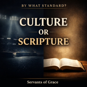 Thumbnail showing a split image with a dark stadium stage on the left and an illuminated open Bible on the right, with bold text reading “By What Standard? Culture or Scripture – Servants of Grace.”