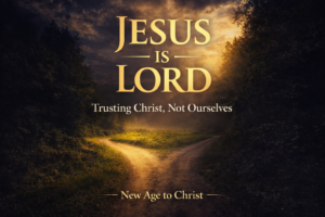 A fork in the road at sunset with one path lit in golden light and the other in shadow, overlaid with the words ‘Jesus Is Lord,’ ‘Trusting Christ, Not Ourselves,’ and ‘New Age to Christ,’ symbolizing the choice to follow Christ’s lordship.
