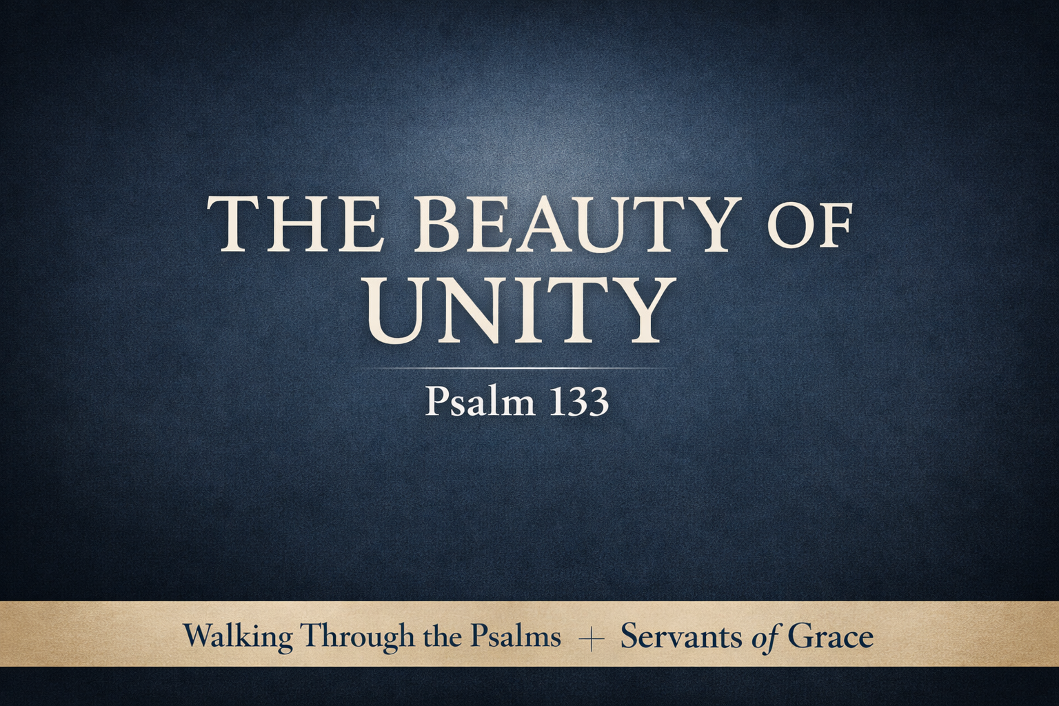 Thumbnail for Psalm 133 episode titled “The Beauty of Unity” from Walking Through the Psalms series by Dave Jenkins, featuring a dark charcoal background with clean white text and subtle light gradient symbolizing blessing and unity.