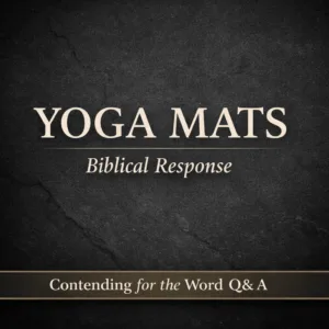 Thumbnail for Contending for the Word Q&A episode featuring cream-colored text reading “Discard Yoga Mats – Biblical Response” on a dark stone-textured background with a bottom banner labeled “Contending for the Word Q&A.”