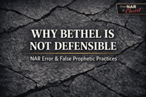 YouTube thumbnail reading “Why Bethel Is Not Defensible — NAR Error & False Prophetic Practices” over a dark cracked stone background with a From NAR to Christ badge in the corner.