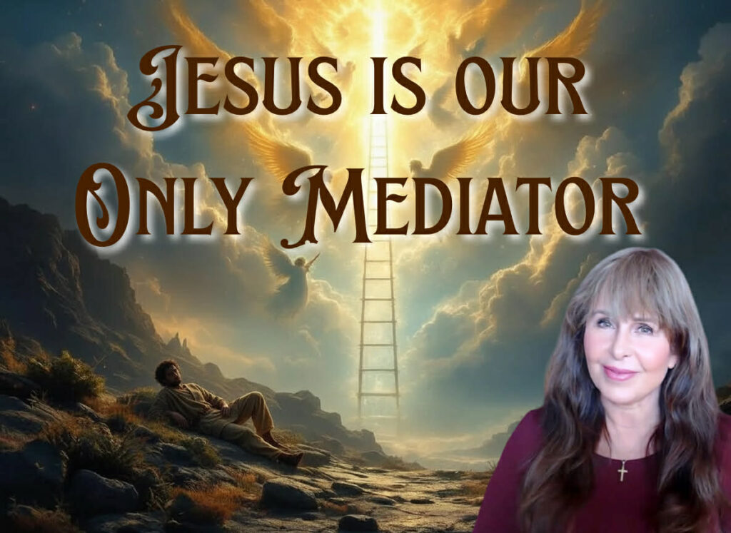 Jesus is Our Only Mediator 3 Artwork depicting a ladder reaching from earth to heaven with angels ascending and descending, glowing light above, text reading “Jesus Is Our Only Mediator,” and a portrait of a woman in the foreground.