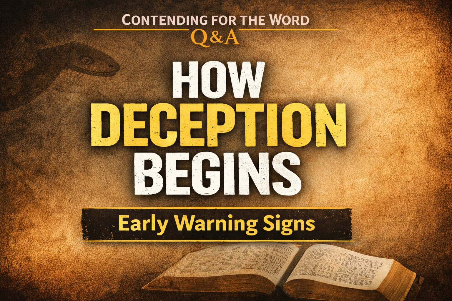 Contending for the Word Q&A thumbnail with parchment background and bold text reading “How Deception Begins — Early Warning Signs,” featuring an open Bible and gold accent line, no faces shown.