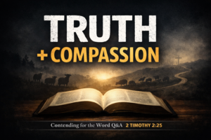 YouTube thumbnail featuring an open Bible with the words “TRUTH + COMPASSION” in bold lettering, a path with sheep silhouettes leading toward a cross in the background, and the subtitle “Contending for the Word Q&A – 2 Timothy 2:25.