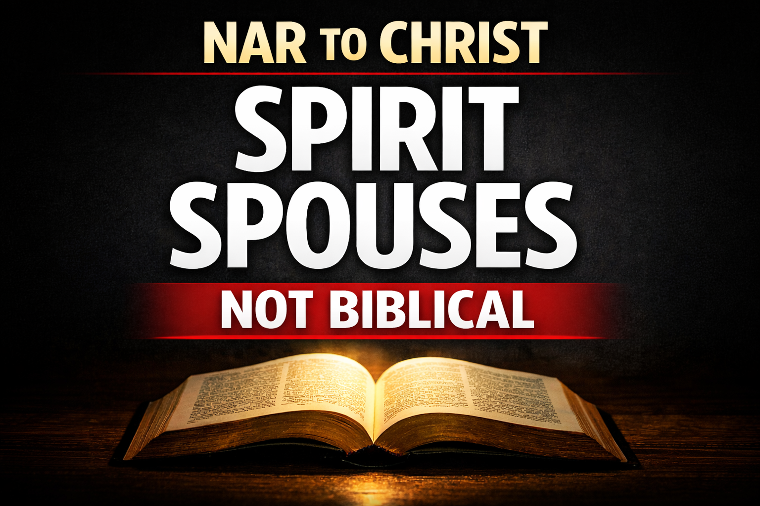 Open Bible with dramatic lighting and the words “Spirit Spouses Not Biblical” representing a biblical response to deliverance movement teaching.