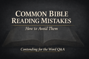 Thumbnail for the Contending for the Word Q&A podcast episode titled “Common Bible Reading Mistakes: How to Avoid Them,” featuring parchment-colored serif text on a charcoal background with a faint open Bible texture and a thin gold divider line.