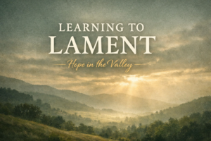 A peaceful valley landscape at sunrise with soft golden light breaking through clouds and the text “Learning to Lament – Hope in the Valley,” representing biblical lament, grief, and hope in God.