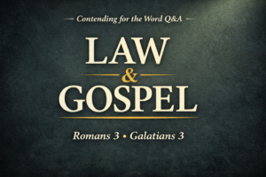 Thumbnail with a dark charcoal-green textured background and soft light glow. Large cream serif text reads “Law & Gospel,” with a gold accent underline, “Contending for the Word Q&A” at the top, and “Romans 3 • Galatians 3” at the bottom.
