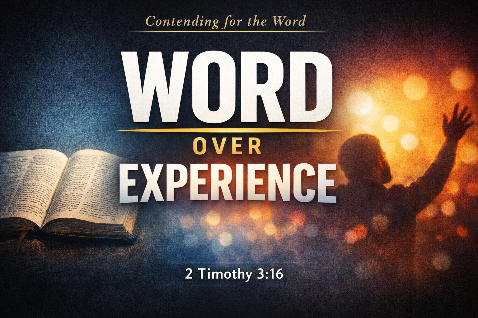 Thumbnail for Contending for the Word episode titled “Word Over Experience” with bold serif text on a dark background and 2 Timothy 3:16 referenced below.