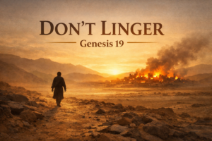 Silhouette of a man walking away from a burning city at dawn across a desert landscape with golden sunrise light, symbolizing Lot fleeing Sodom in Genesis 19 with the text “Don’t Linger.”