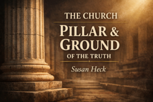 Stone pillar representing the church as the pillar and ground of the truth with article title text and author Susan Heck.