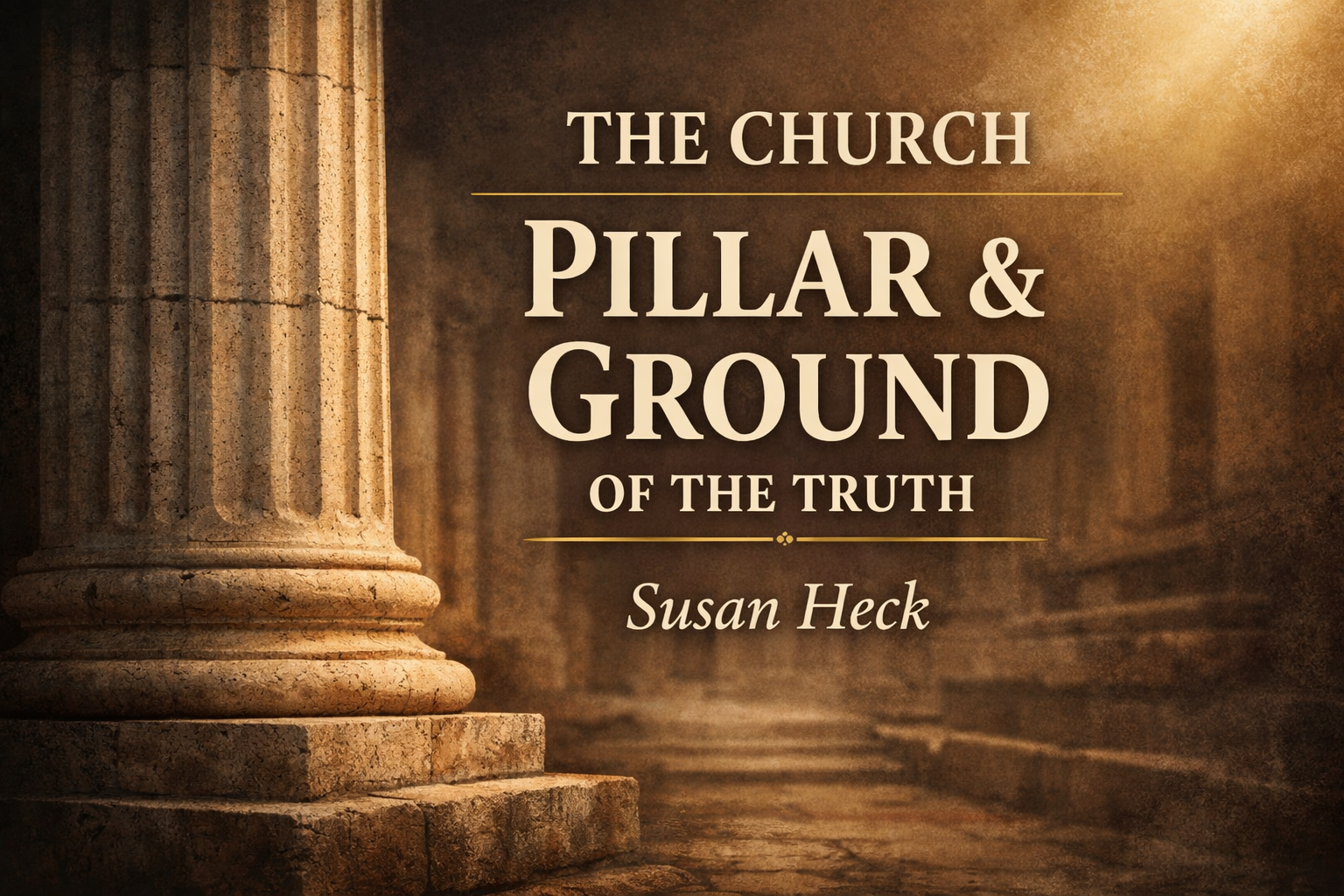 Stone pillar representing the church as the pillar and ground of the truth with article title text and author Susan Heck.