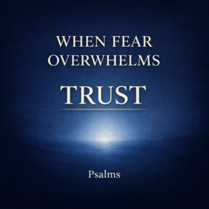 Minimalist deep navy blue background with soft light glow, featuring the words “When Fear Overwhelms” and “Trust” in large serif font with a gold underline and “Psalms” below, conveying biblical hope in fear