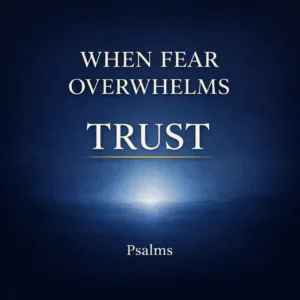 Minimalist deep navy blue background with soft light glow, featuring the words “When Fear Overwhelms” and “Trust” in large serif font with a gold underline and “Psalms” below, conveying biblical hope in fear