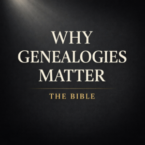A dark charcoal YouTube thumbnail with a soft light beam in the top corner and bold serif text reading “Why Genealogies Matter” with “The Bible” in muted gold beneath it, conveying a theological teaching on Scripture.