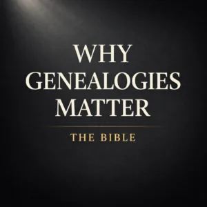 A dark charcoal YouTube thumbnail with a soft light beam in the top corner and bold serif text reading “Why Genealogies Matter” with “The Bible” in muted gold beneath it, conveying a theological teaching on Scripture.