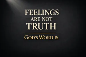 Minimalist Christian thumbnail with bold serif text reading “Feelings Are Not Truth — God’s Word Is” on a deep charcoal background with a soft light beam from the top corner, emphasizing biblical authority over emotions.
