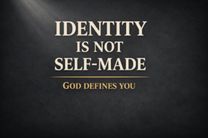 “Dark charcoal thumbnail with soft light beam featuring the text ‘Identity Is Not Self-Made’ and ‘God Defines You,’ emphasizing a biblical view of identity grounded in God rather than self-definition.”