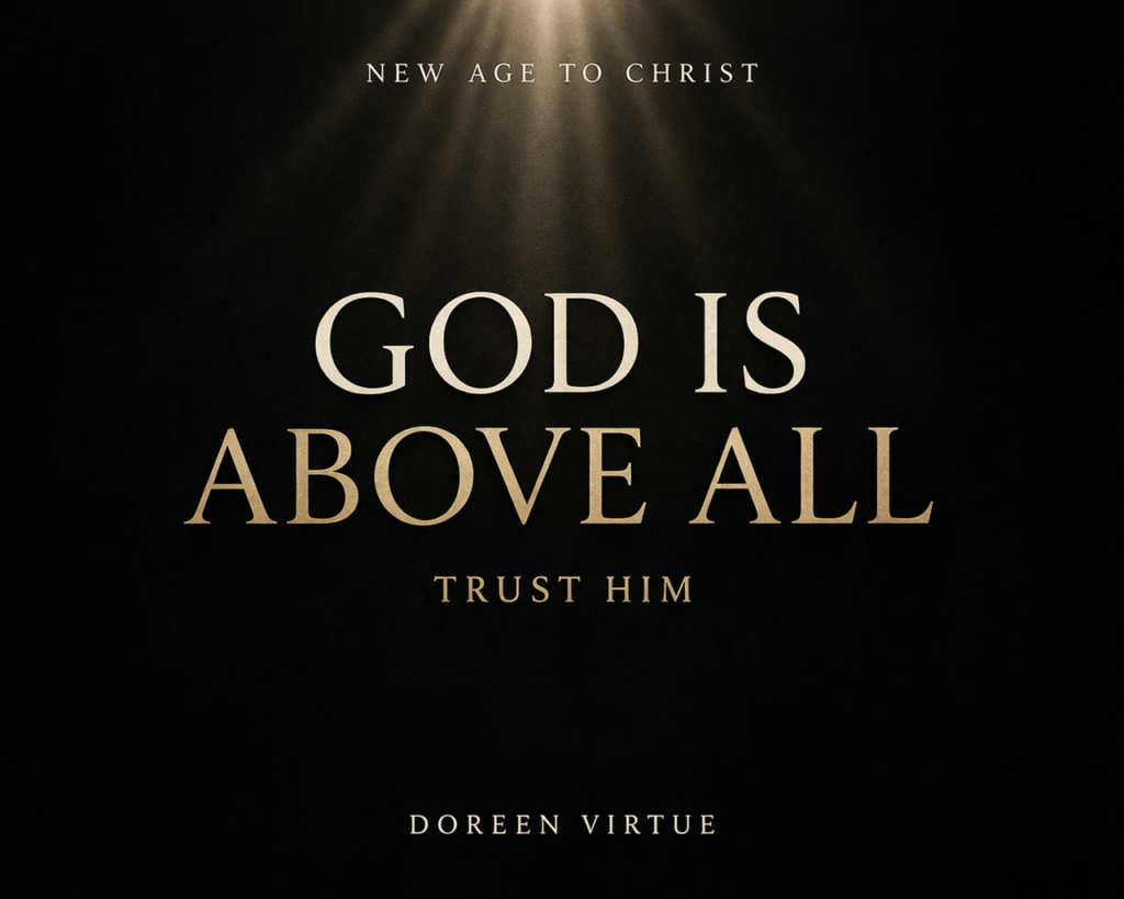 Minimal dark thumbnail with the text “God Is Above All — Trust Him,” featuring New Age to Christ branding and the name Doreen Virtue, with a subtle light beam from above.