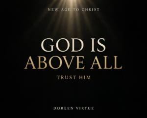 Minimal dark thumbnail with the text “God Is Above All — Trust Him,” featuring New Age to Christ branding and the name Doreen Virtue, with a subtle light beam from above.