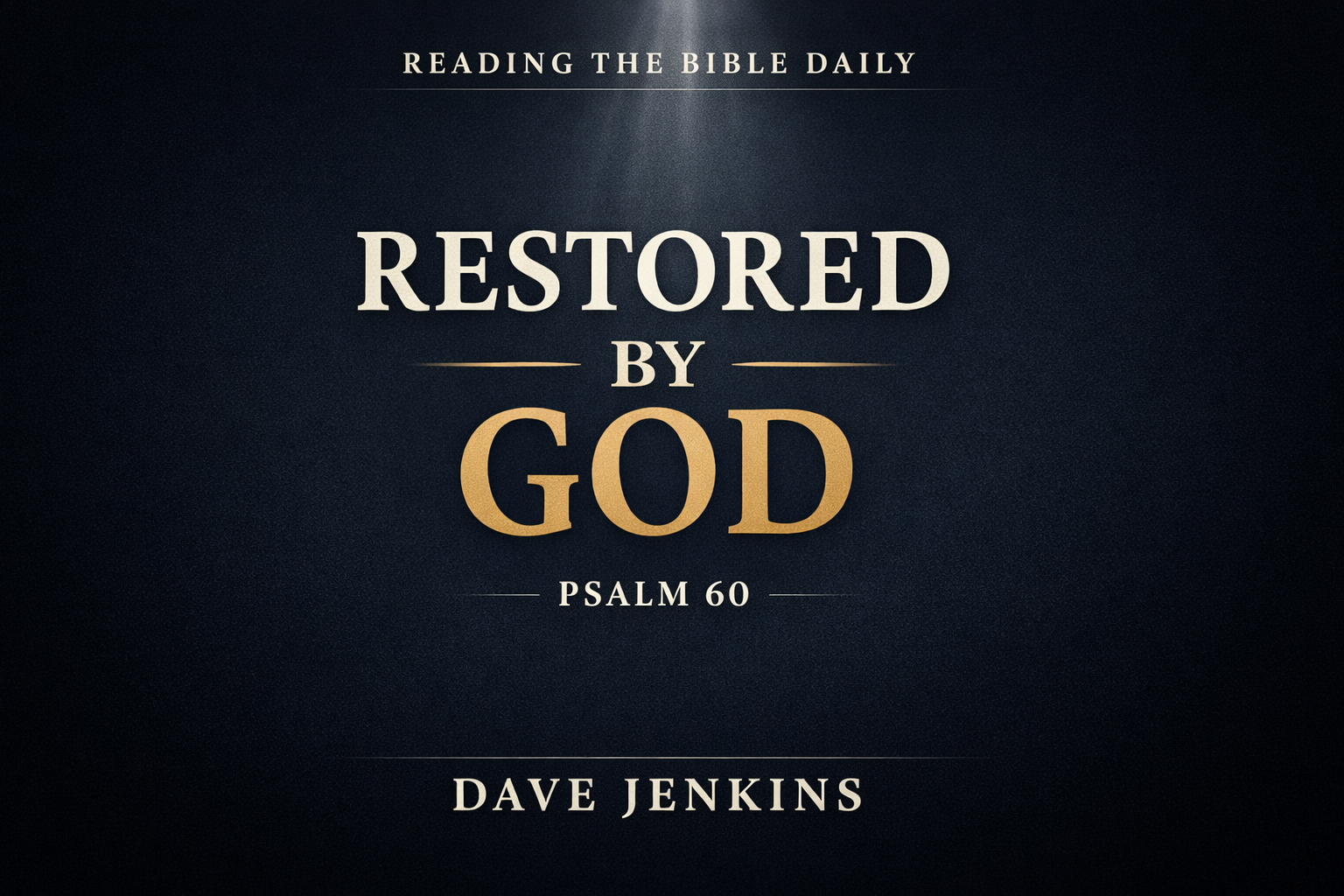 Psalm 60 Bible teaching thumbnail with the title ‘Restored by God’ in a dark minimal design with gold and cream text and a subtle light beam.