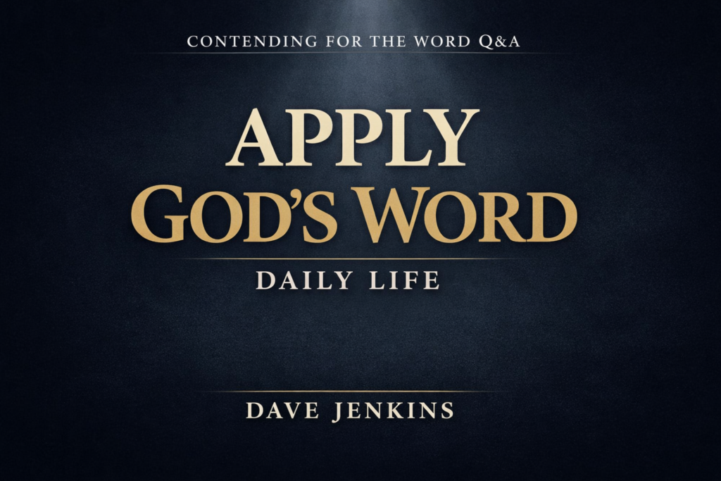Apply God’s Word daily life Contending for the Word Q&A Dave Jenkins dark charcoal background serif gold text