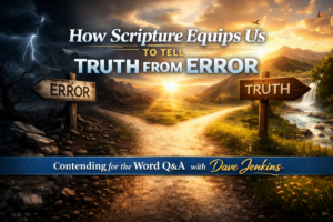 Forest path split into two directions with wooden signs pointing opposite ways labeled “Truth” and “Error,” illustrating discernment, with text “How Scripture Equips Us to Tell Truth from Error – Contending for the Word Q&A with Dave Jenkins.