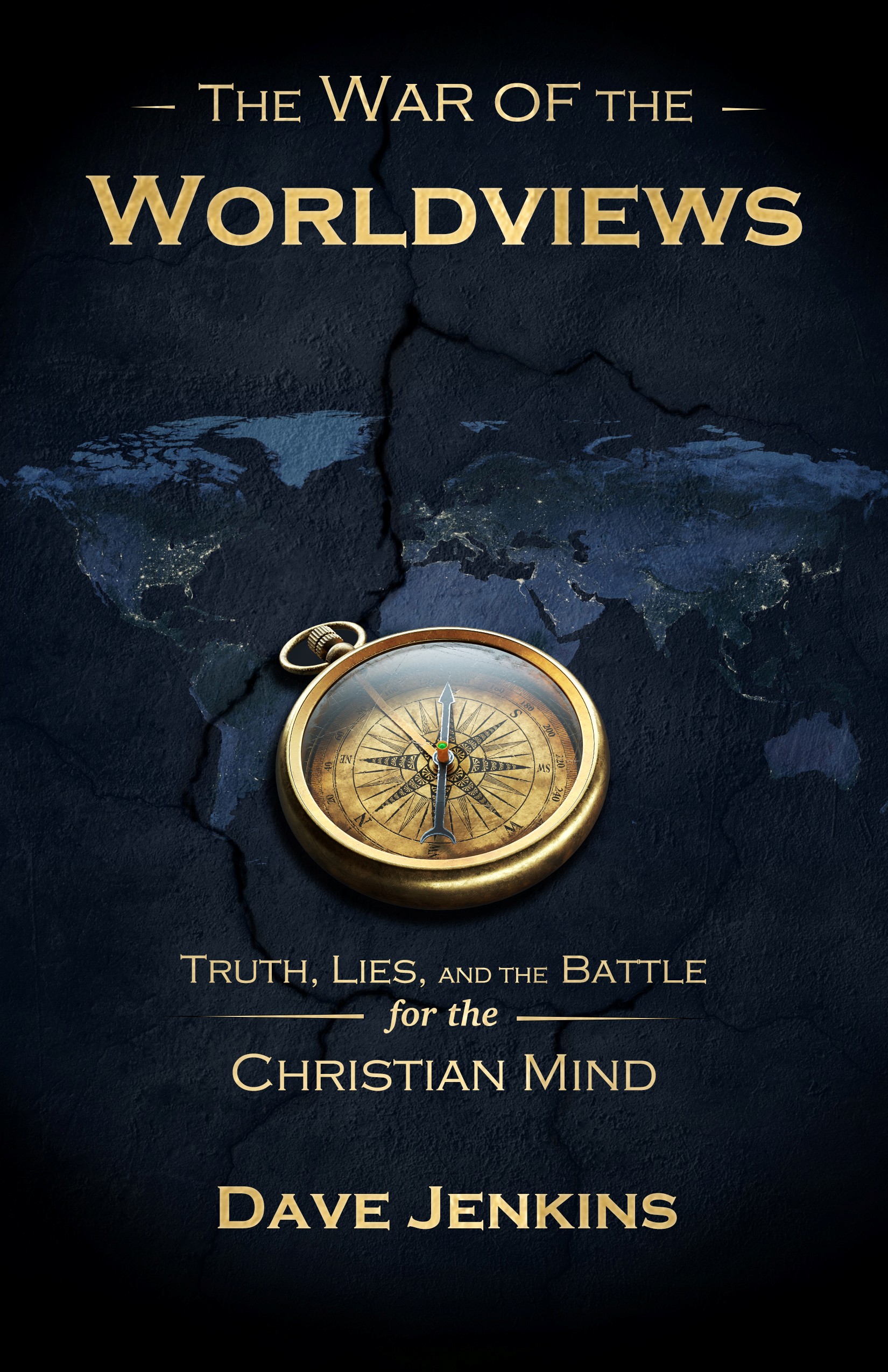 The War of The Worldviews: Truth, Lies, and the Battle for the Christian Mind