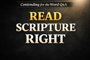 Thumbnail for Contending for the Word Q&A featuring the text “Read Scripture Right” in bold lettering on a dark background with a subtle light glow, emphasizing biblical interpretation and faithful understanding of Scripture.