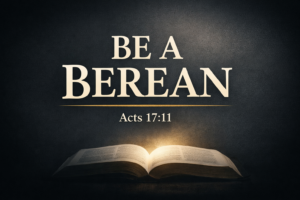Be a Berean Acts 17:11 with glowing open Bible on dark background emphasizing biblical discernment and Scripture study