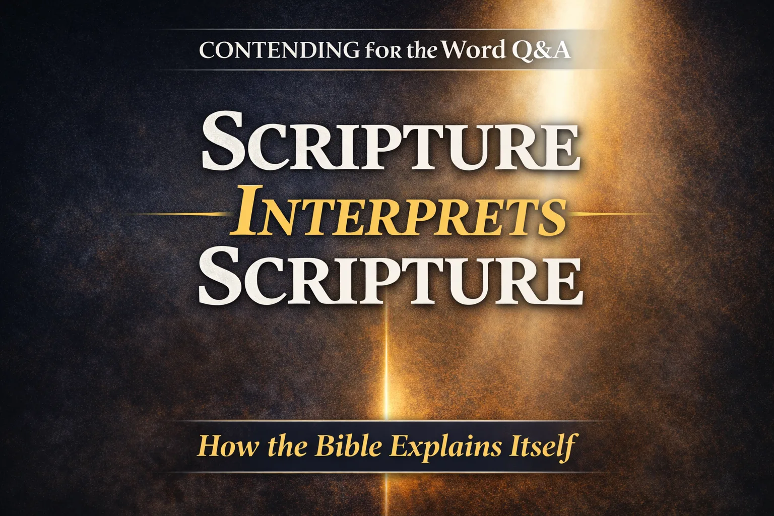 Scripture Interprets Scripture thumbnail with bold text over a dark background split by light and shadow, illustrating how God’s Word brings clarity and explains itself