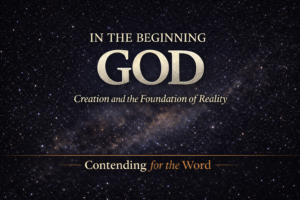 YouTube thumbnail with a star-filled night sky background and a faint Milky Way band. Large serif text reads “IN THE BEGINNING GOD,” with “GOD” most prominent. Below it says “Creation and the Foundation of Reality,” and at the bottom, separated by a thin gold line, is “Contending for the Word.”