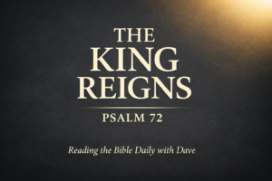 Psalm 72 Bible study thumbnail with the words ‘The King Reigns’ in large cream serif font on a dark charcoal background with a soft gold glow, representing the eternal reign of Christ.