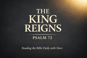 Psalm 72 Bible study thumbnail with the words ‘The King Reigns’ in large cream serif font on a dark charcoal background with a soft gold glow, representing the eternal reign of Christ.