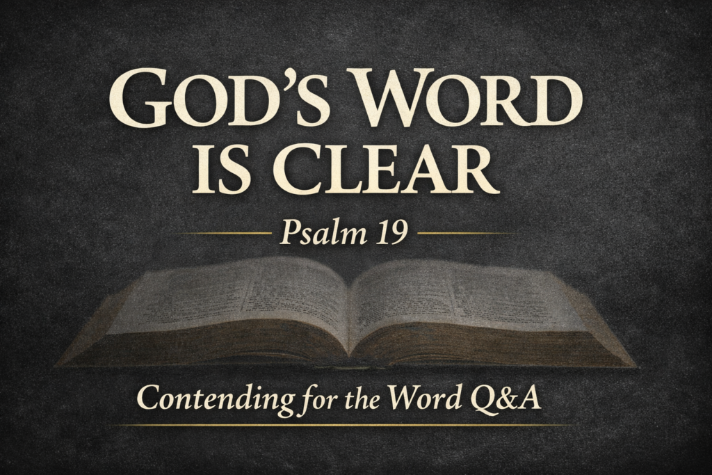 Thumbnail for the Contending for the Word Q&A episode titled “God’s Word Is Clear.” The design features parchment-colored serif text on a deep charcoal background with a faint open Bible texture. The main title reads “God’s Word Is Clear,” with “Psalm 19” beneath it, separated by a thin gold line, and “Contending for the Word Q&A” at the bottom.